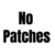 No Patches